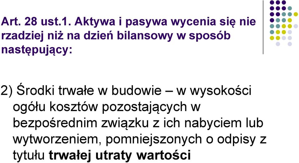 sposób następujący: 2) Środki trwałe w budowie w wysokości ogółu