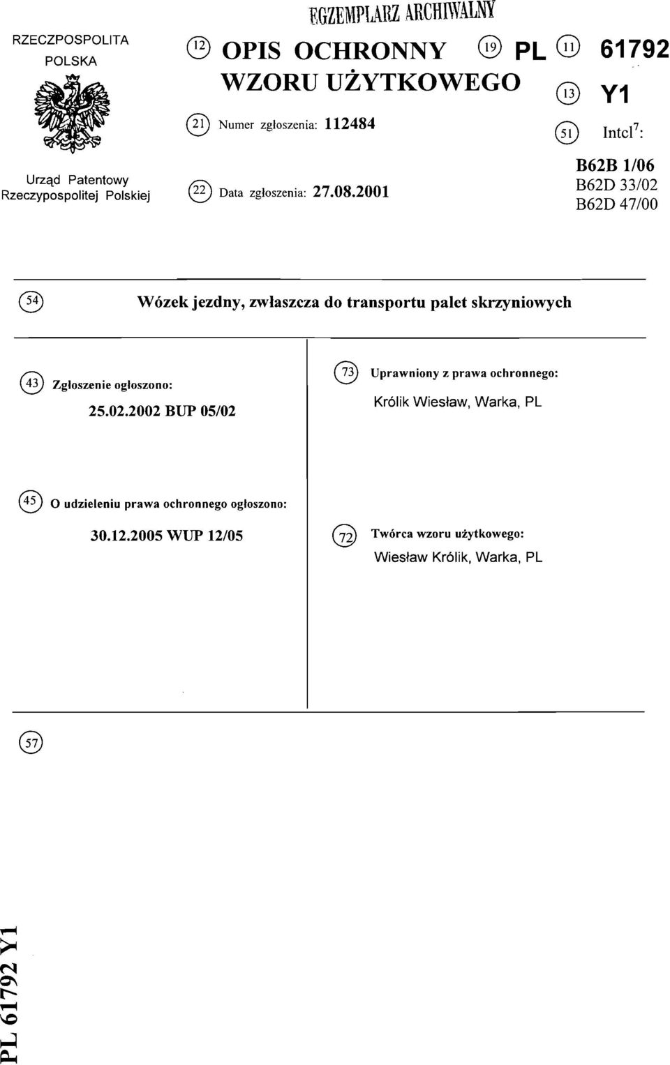 2001 0 Intel7: B62B 1/06 B62D 33/02 B62D 47/00 Wózek jezdny, zwłaszcza do transportu palet skrzyniowych (43) Zgłoszenie ogłoszono: 25.