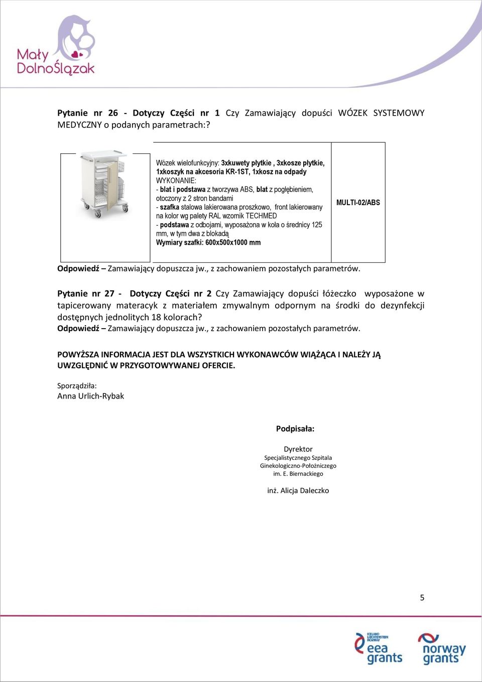 szafka stalowa lakierowana proszkowo, front lakierowany na kolor wg palety RAL wzornik TECHMED - podstawa z odbojami, wyposażona w koła o średnicy 125 mm, w tym dwa z blokadą Wymiary szafki: