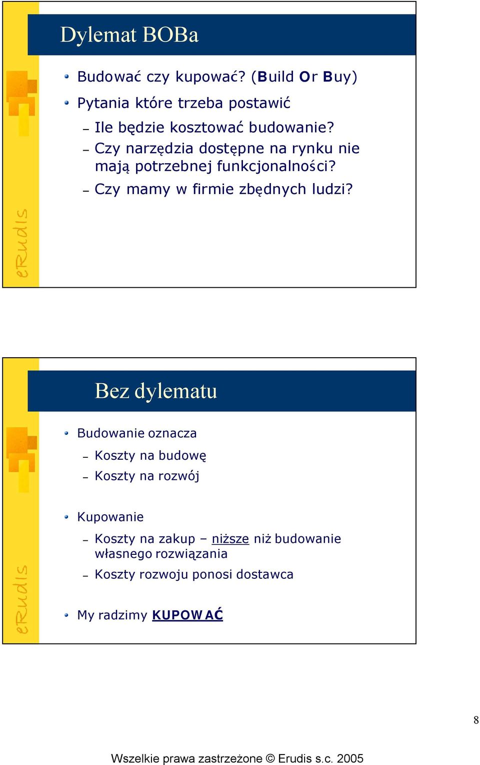 Czy narzędzia dstępne na rynku nie mają ptrzebnej funkcjnalnści?