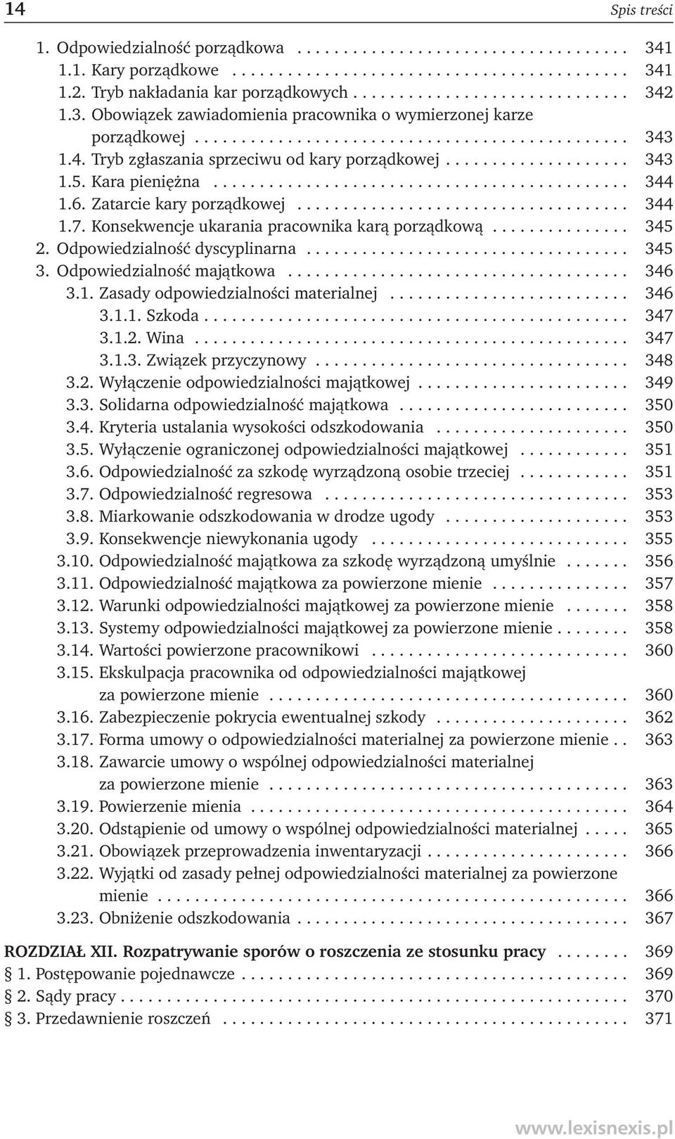 Kara pieniężna............................................. 344 1.6. Zatarcie kary porządkowej.................................... 344 1.7. Konsekwencje ukarania pracownika karą porządkową............... 345 2.