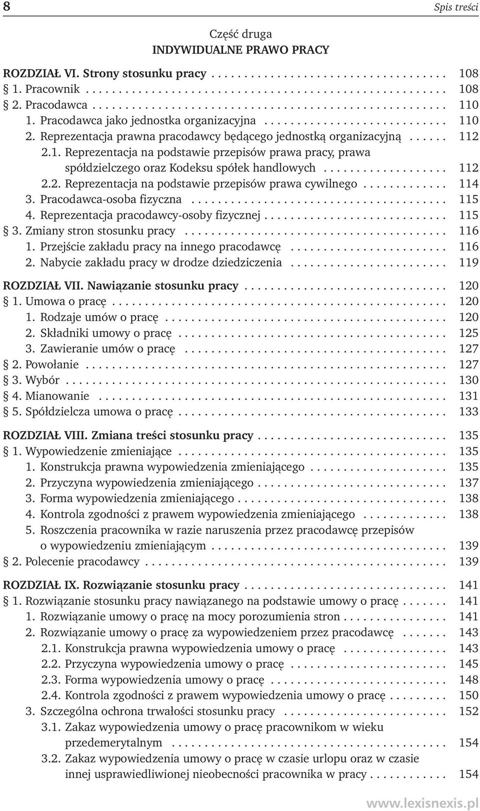 Reprezentacja prawna pracodawcy będącego jednostką organizacyjną...... 112 2.1. Reprezentacja na podstawie przepisów prawa pracy, prawa spółdzielczego oraz Kodeksu spółek handlowych................... 112 2.2. Reprezentacja na podstawie przepisów prawa cywilnego.