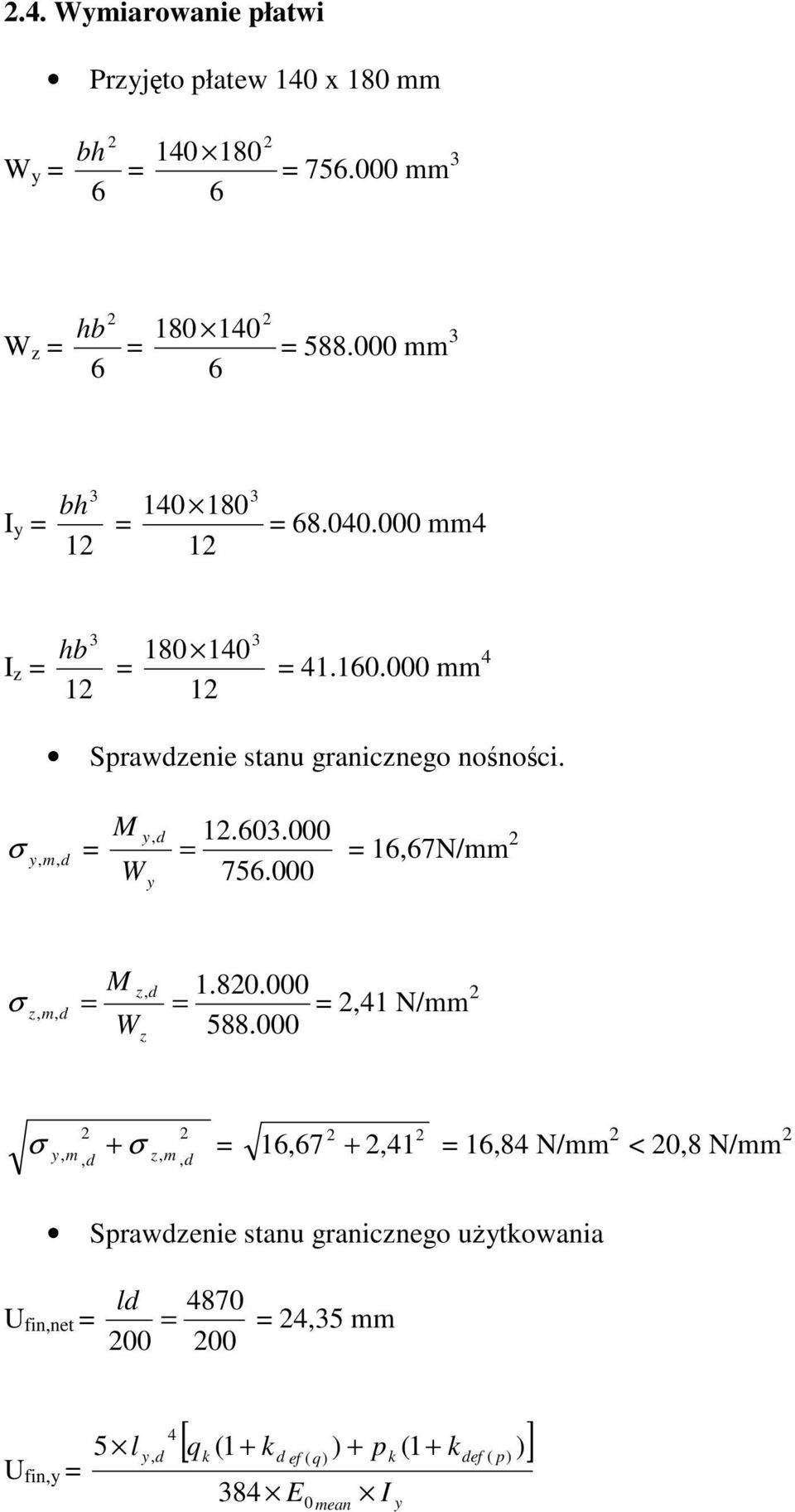 σ y, m, W y, y 1.60.000 756.000 16,67N/mm z, 1.80.000 σ z, m,,1 N/mm W 588.