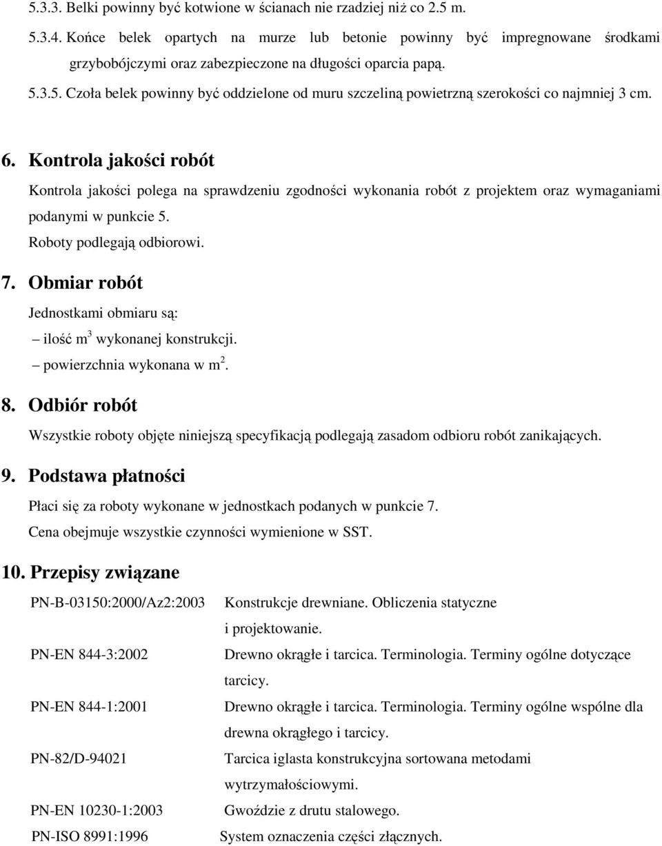 3.5. Czoła belek powinny być oddzielone od muru szczeliną powietrzną szerokości co najmniej 3 cm. 6.