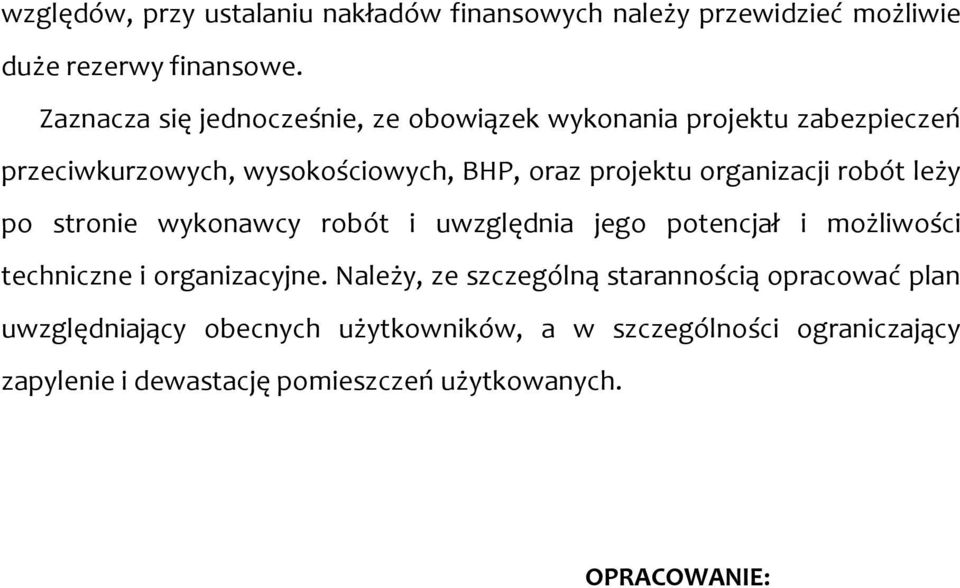 organizacji robót leży po stronie wykonawcy robót i uwzględnia jego potencjał i możliwości techniczne i organizacyjne.