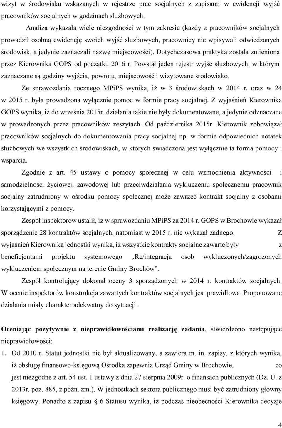 zaznaczali nazwę miejscowości). Dotychczasowa praktyka została zmieniona przez Kierownika GOPS od początku 2016 r.