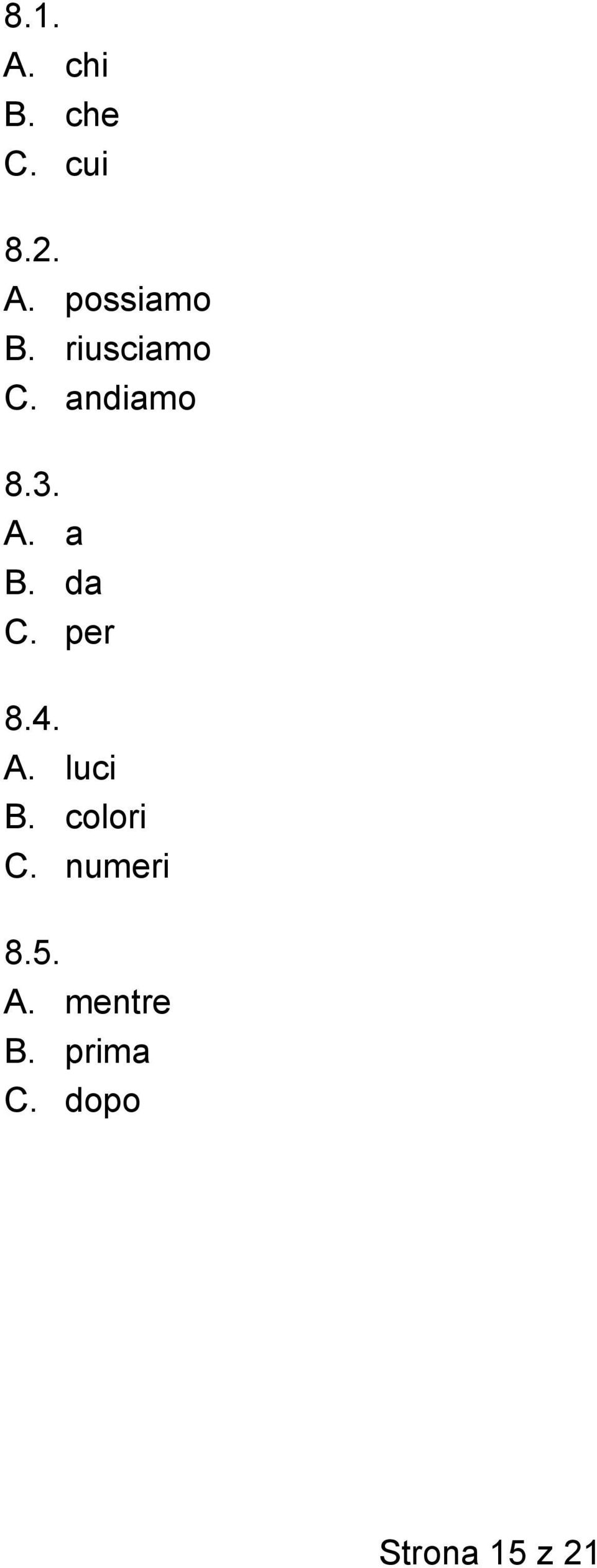 per 8.4. A. luci B. colori C. numeri 8.5.