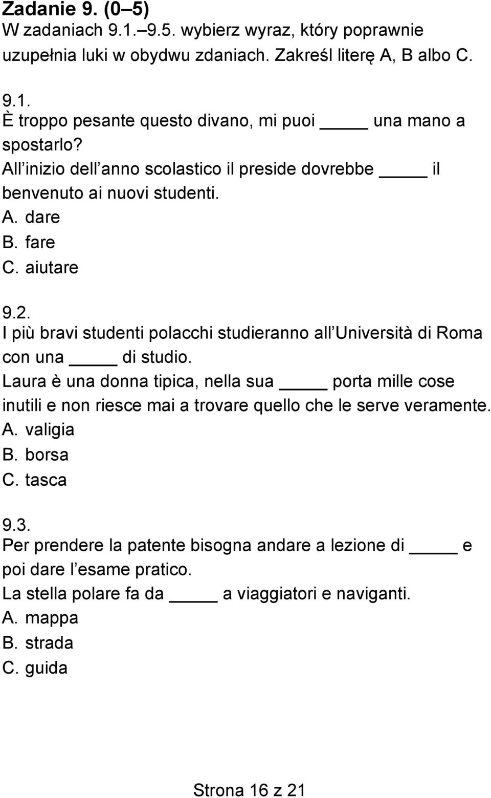 I più bravi studenti polacchi studieranno all Università di Roma con una di studio.