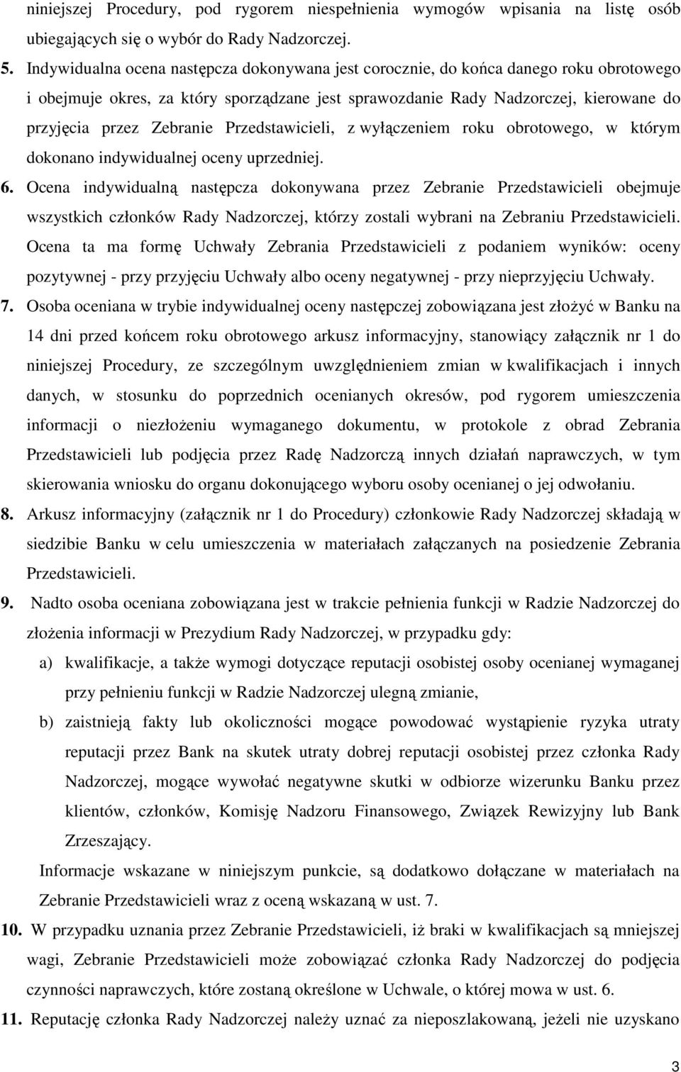 Przedstawicieli, z wyłączeniem roku obrotowego, w którym dokonano indywidualnej oceny uprzedniej. 6.