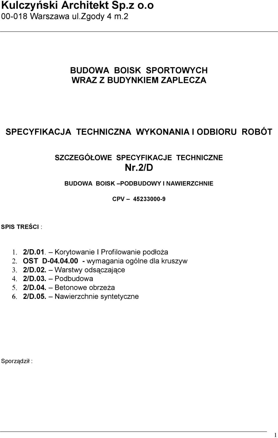 SPECYFIKACJE TECHNICZNE Nr.2/D BUDOWA BOISK PODBUDOWY I NAWIERZCHNIE CPV 45233000-9 SPIS TREŚCI : 1. 2/D.01.