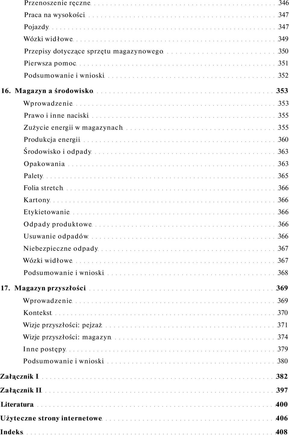 Kartony 366 Etykietowanie 366 Odpady produktowe 366 Usuwanie odpadów 366 Niebezpieczne odpady 367 Wózki widłowe 367 Podsumowanie i wnioski 368 17.