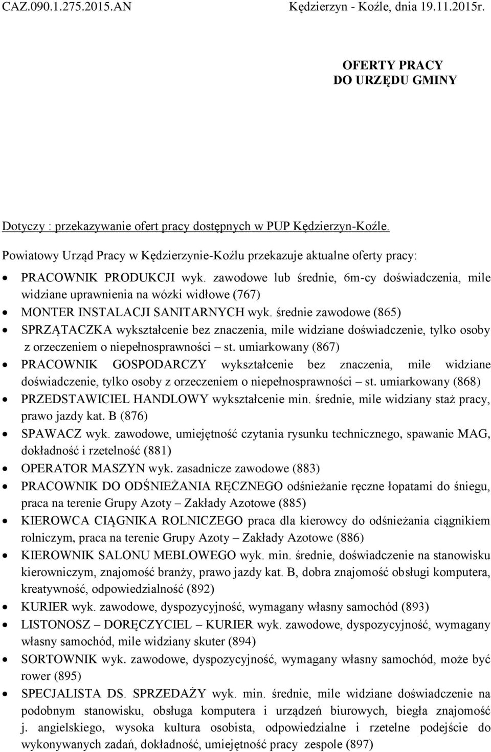 zawodowe lub średnie, 6m-cy doświadczenia, mile widziane uprawnienia na wózki widłowe (767) MONTER INSTALACJI SANITARNYCH wyk.