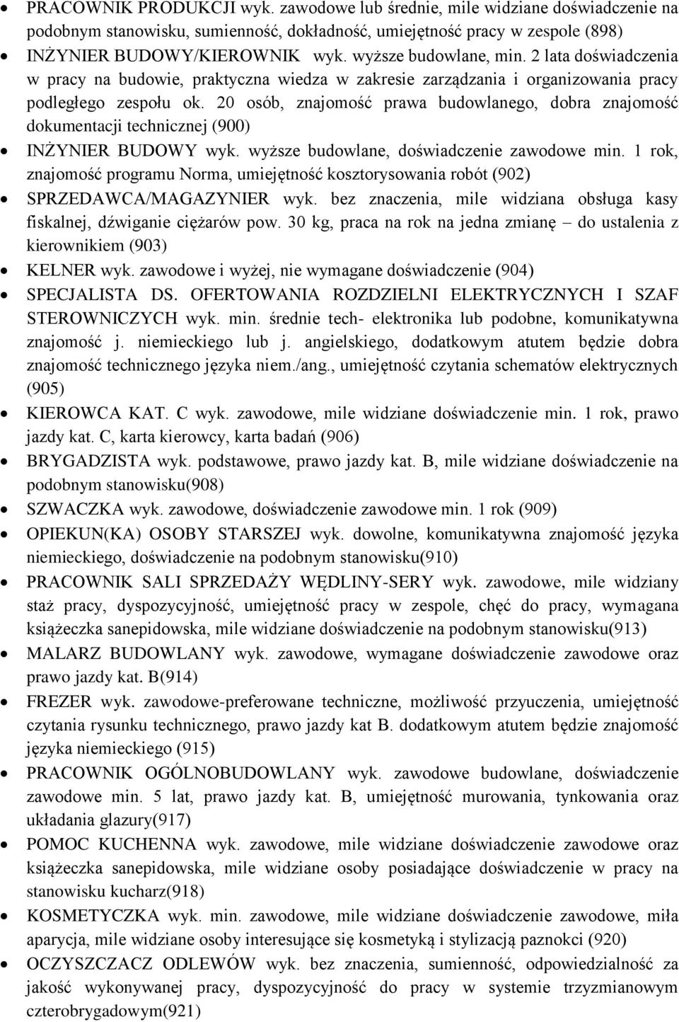 20 osób, znajomość prawa budowlanego, dobra znajomość dokumentacji technicznej (900) INŻYNIER BUDOWY wyk. wyższe budowlane, doświadczenie zawodowe min.