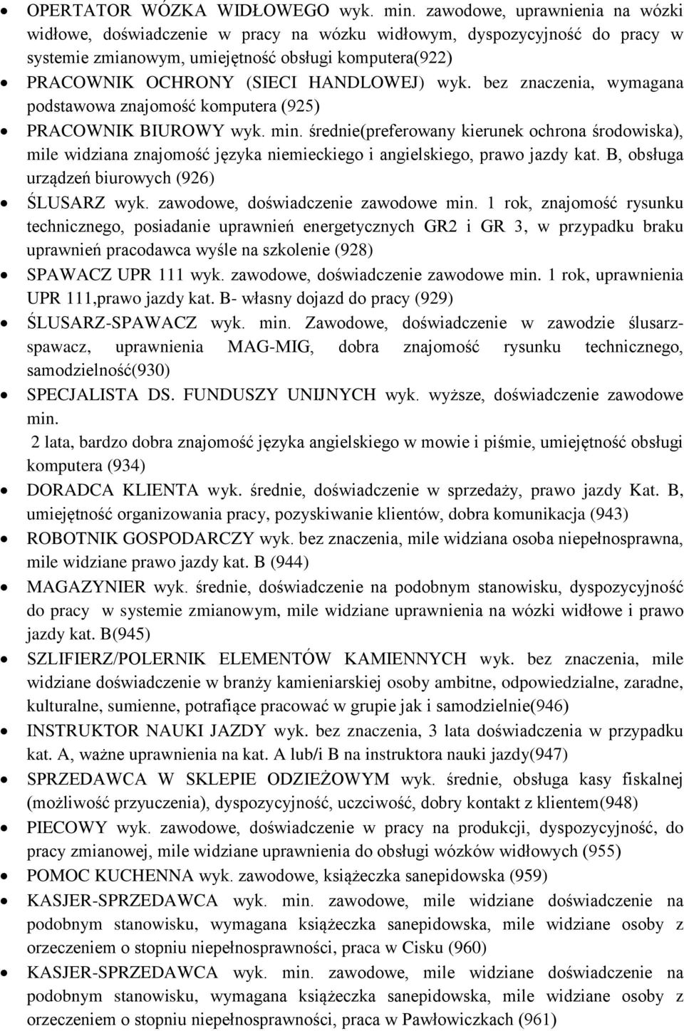 wyk. bez znaczenia, wymagana podstawowa znajomość komputera (925) PRACOWNIK BIUROWY wyk. min.