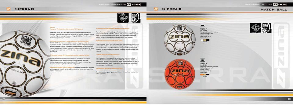 Professional Quality Match Ball- FIFA Approved Category Top performance match ball, designed for optimum bounce and trajectory properties, feels soft on the foot, is fast in fl ight, permits superb
