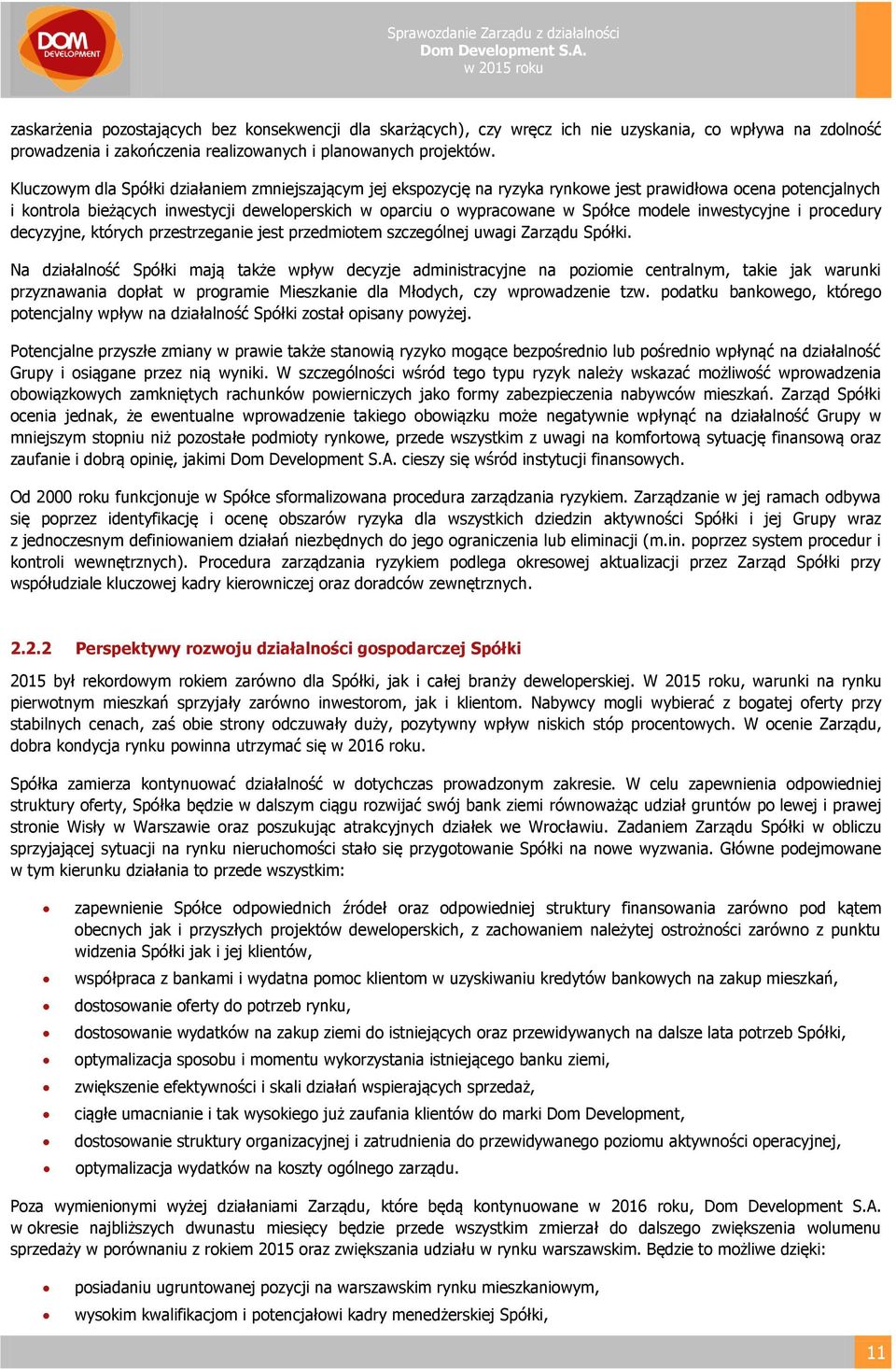 modele inwestycyjne i procedury decyzyjne, których przestrzeganie jest przedmiotem szczególnej uwagi Zarządu Spółki.