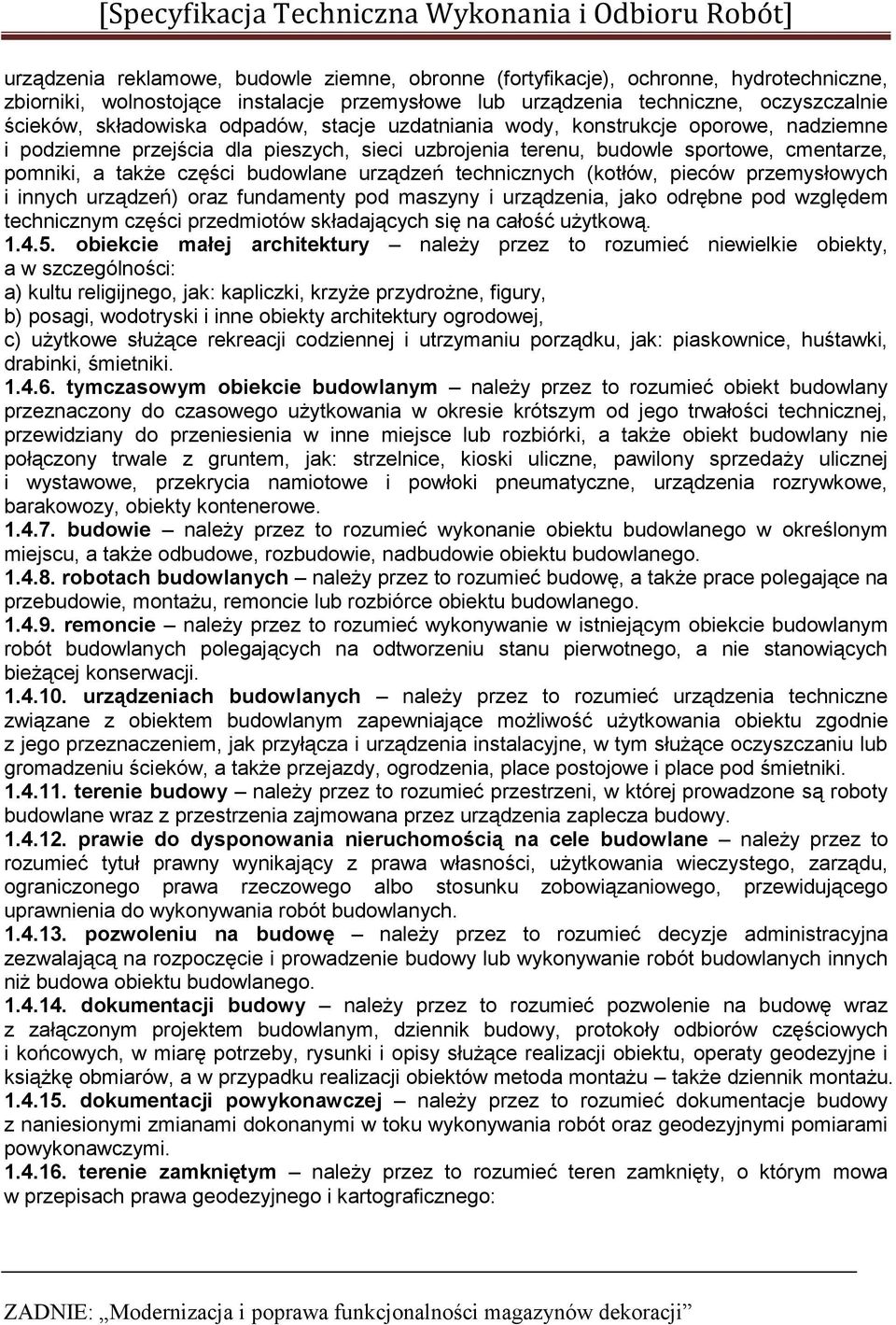 technicznych (kotłów, pieców przemysłowych i innych urządzeń) oraz fundamenty pod maszyny i urządzenia, jako odrębne pod względem technicznym części przedmiotów składających się na całość użytkową. 1.