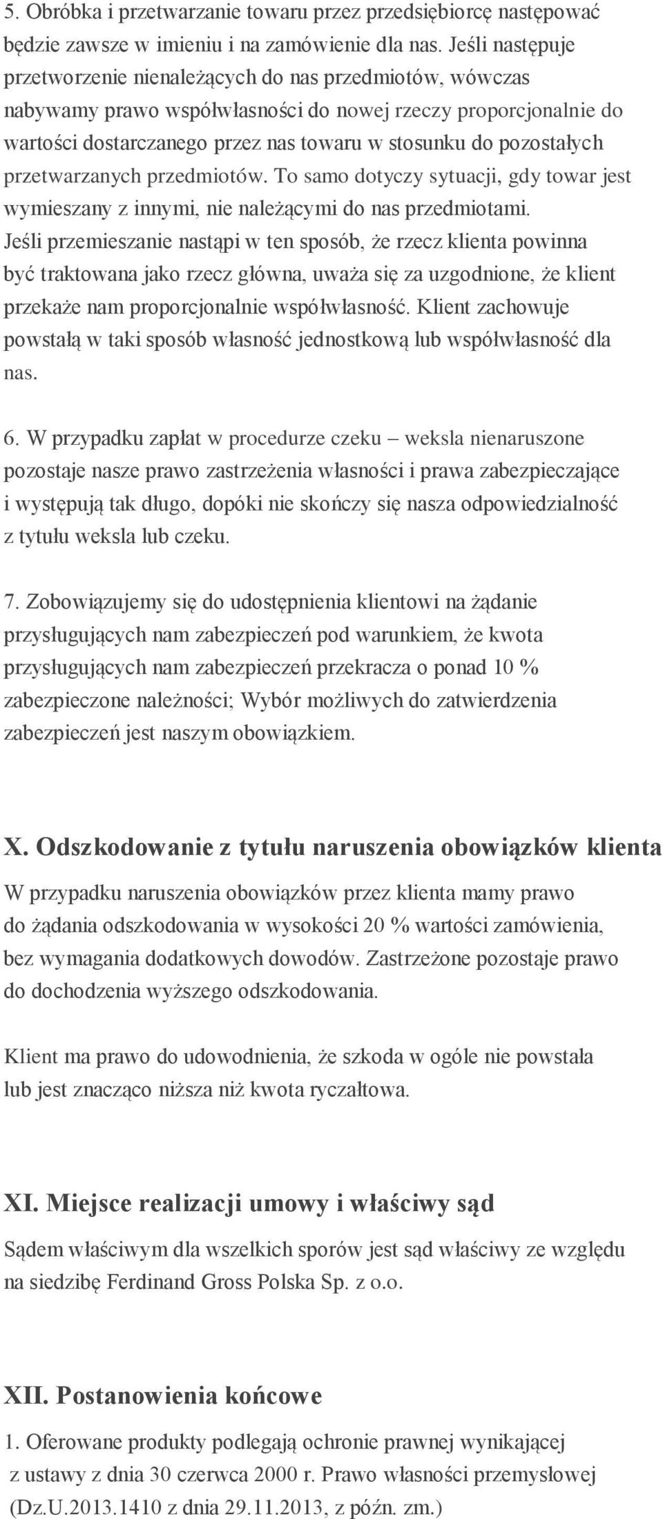 pozostałych przetwarzanych przedmiotów. To samo dotyczy sytuacji, gdy towar jest wymieszany z innymi, nie należącymi do nas przedmiotami.