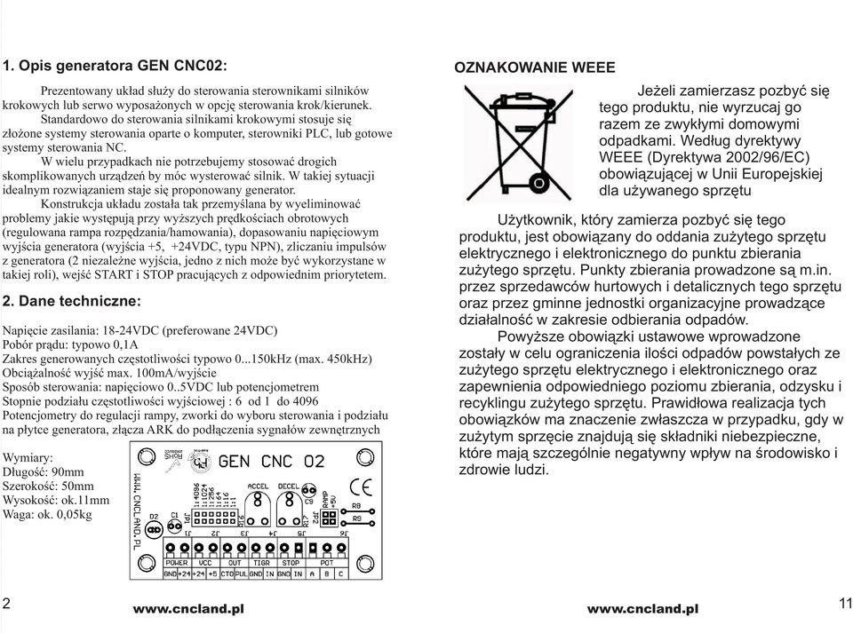 W wielu przypadkach nie potrzebujemy stosować drogich skomplikowanych urządzeń by móc wysterować silnik. W takiej sytuacji idealnym rozwiązaniem staje się proponowany generator.