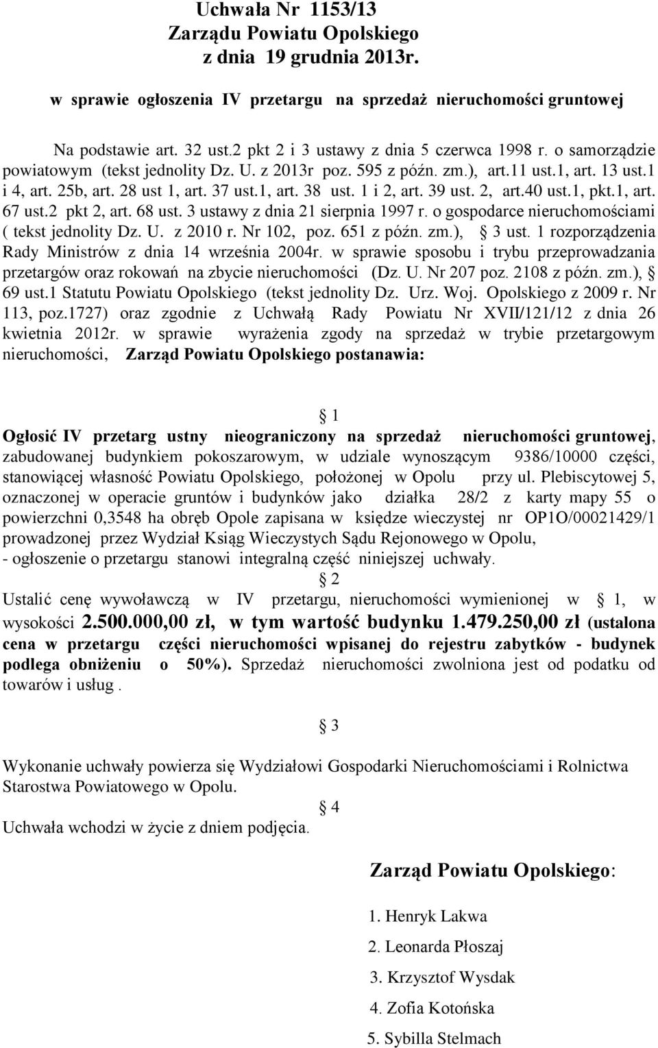 1, art. 38 ust. 1 i 2, art. 39 ust. 2, art.40 ust.1, pkt.1, art. 67 ust.2 pkt 2, art. 68 ust. 3 ustawy z dnia 21 sierpnia 1997 r. o gospodarce nieruchomościami ( tekst jednolity Dz. U. z 2010 r.