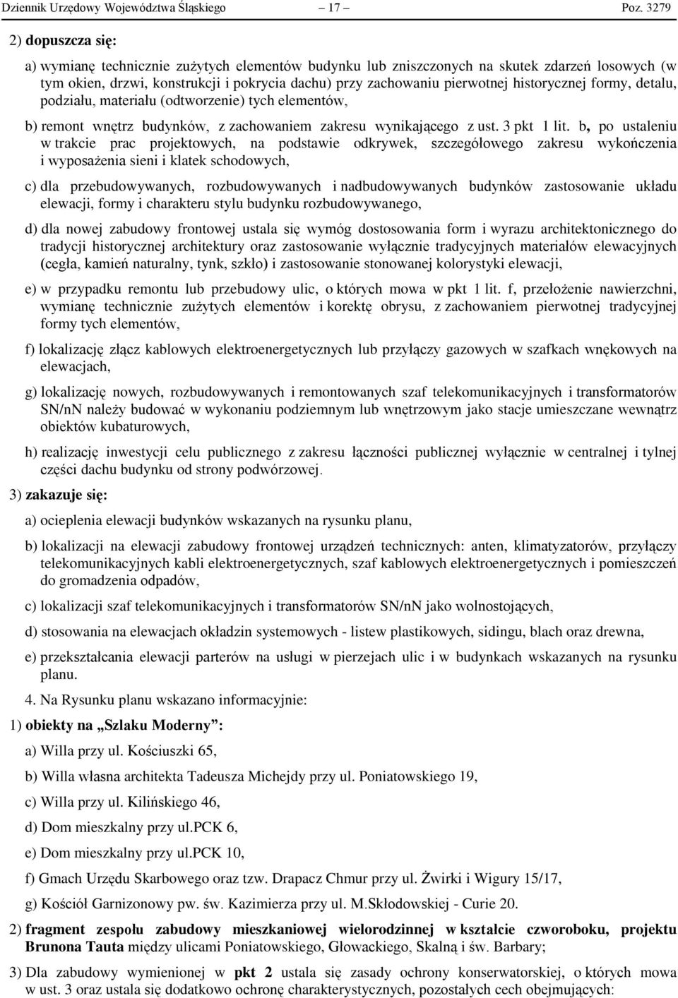 historycznej formy, detalu, podziału, materiału (odtworzenie) tych elementów, b) remont wnętrz budynków, z zachowaniem zakresu wynikającego z ust. 3 pkt 1 lit.