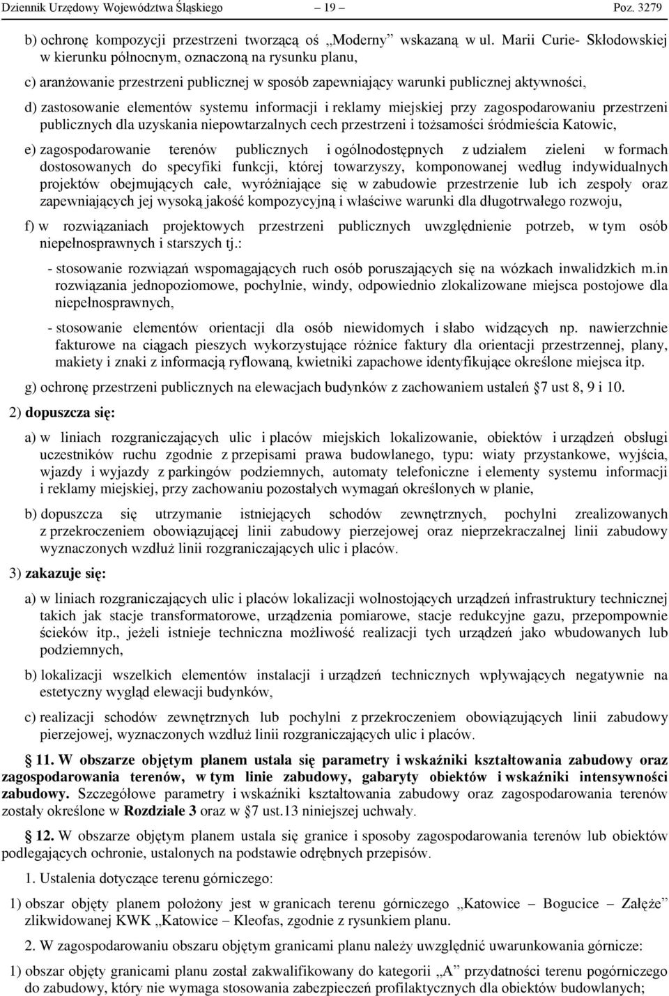 systemu informacji i reklamy miejskiej przy zagospodarowaniu przestrzeni publicznych dla uzyskania niepowtarzalnych cech przestrzeni i tożsamości śródmieścia Katowic, e) zagospodarowanie terenów