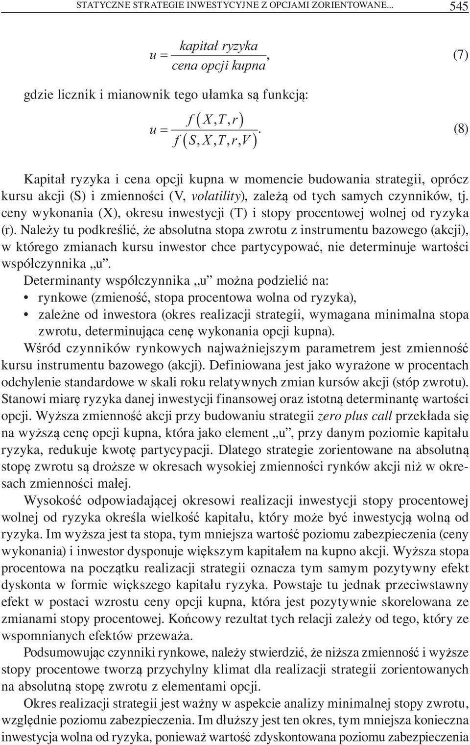 ceny wykonania (X), okresu inwestycji (T) i stopy procentowej wolnej od ryzyka (r).