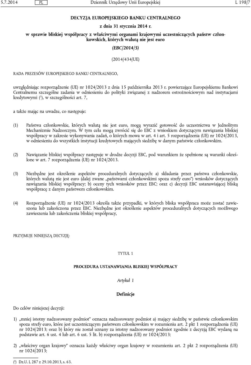 CENTRALNEGO, uwzględniając rozporządzenie (UE) nr 1024/2013 z dnia 15 października 2013 r.