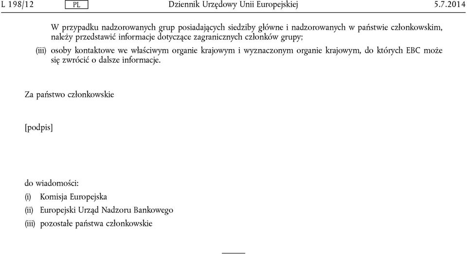 przedstawić informacje dotyczące zagranicznych członków grupy; (iii) osoby kontaktowe we właściwym organie krajowym i