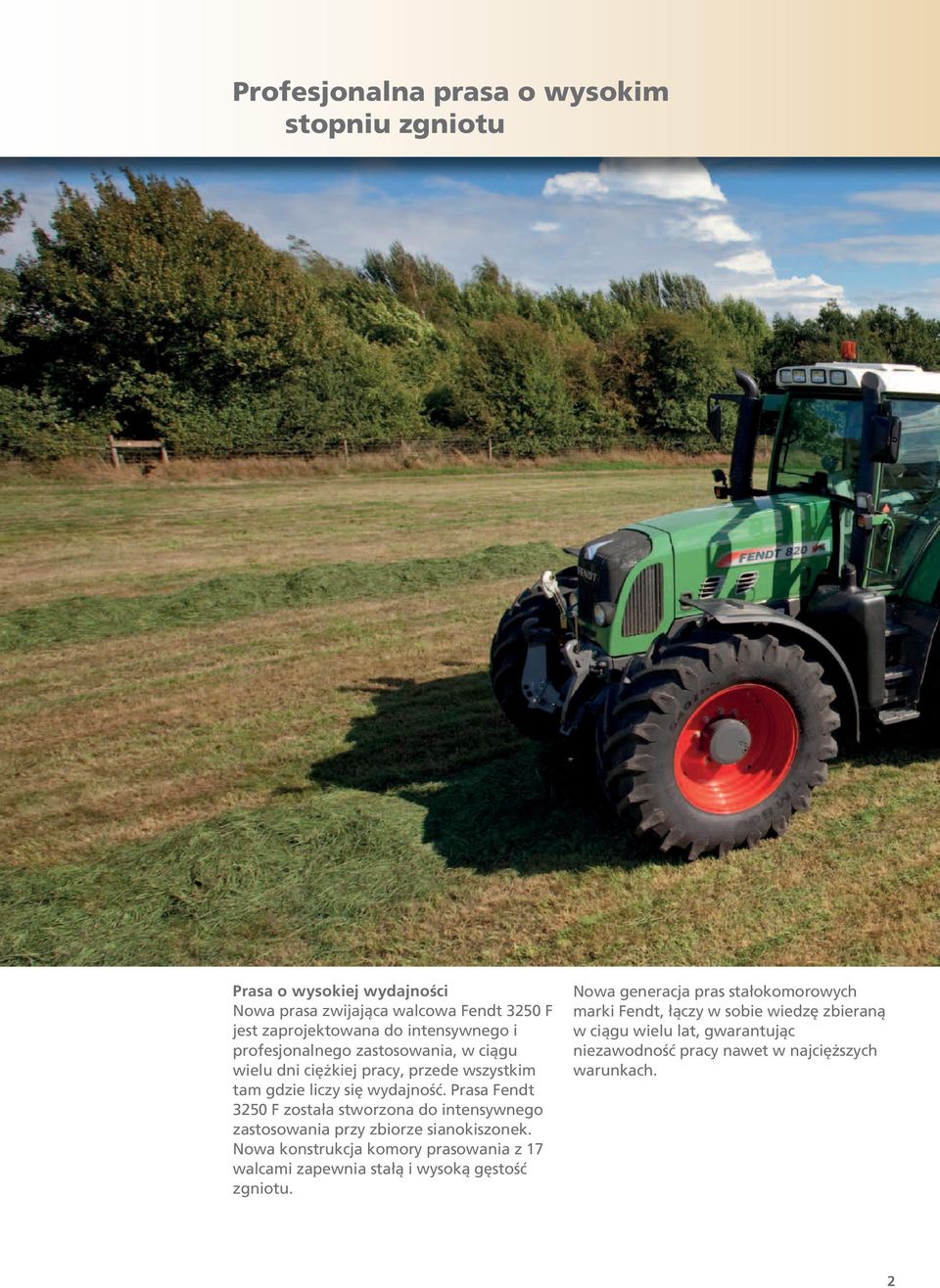 Prasa Fendt 3250 F została stworzona do intensywnego zastosowania przy zbiorze sianokiszonek.