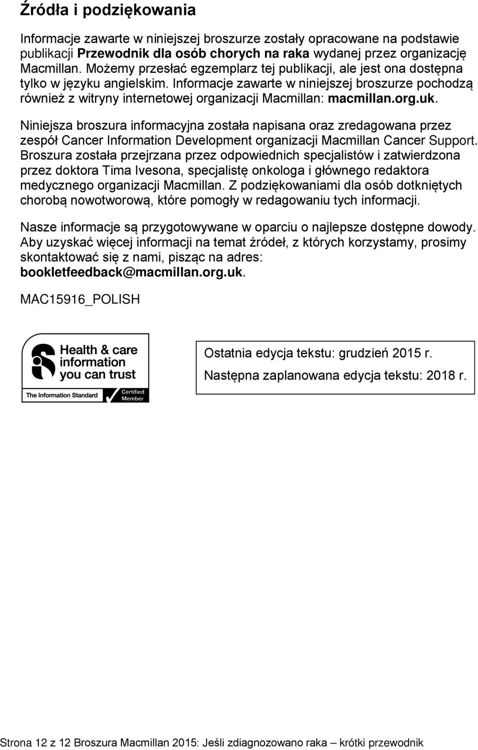 Informacje zawarte w niniejszej broszurze pochodzą również z witryny internetowej organizacji Macmillan: macmillan.org.uk.