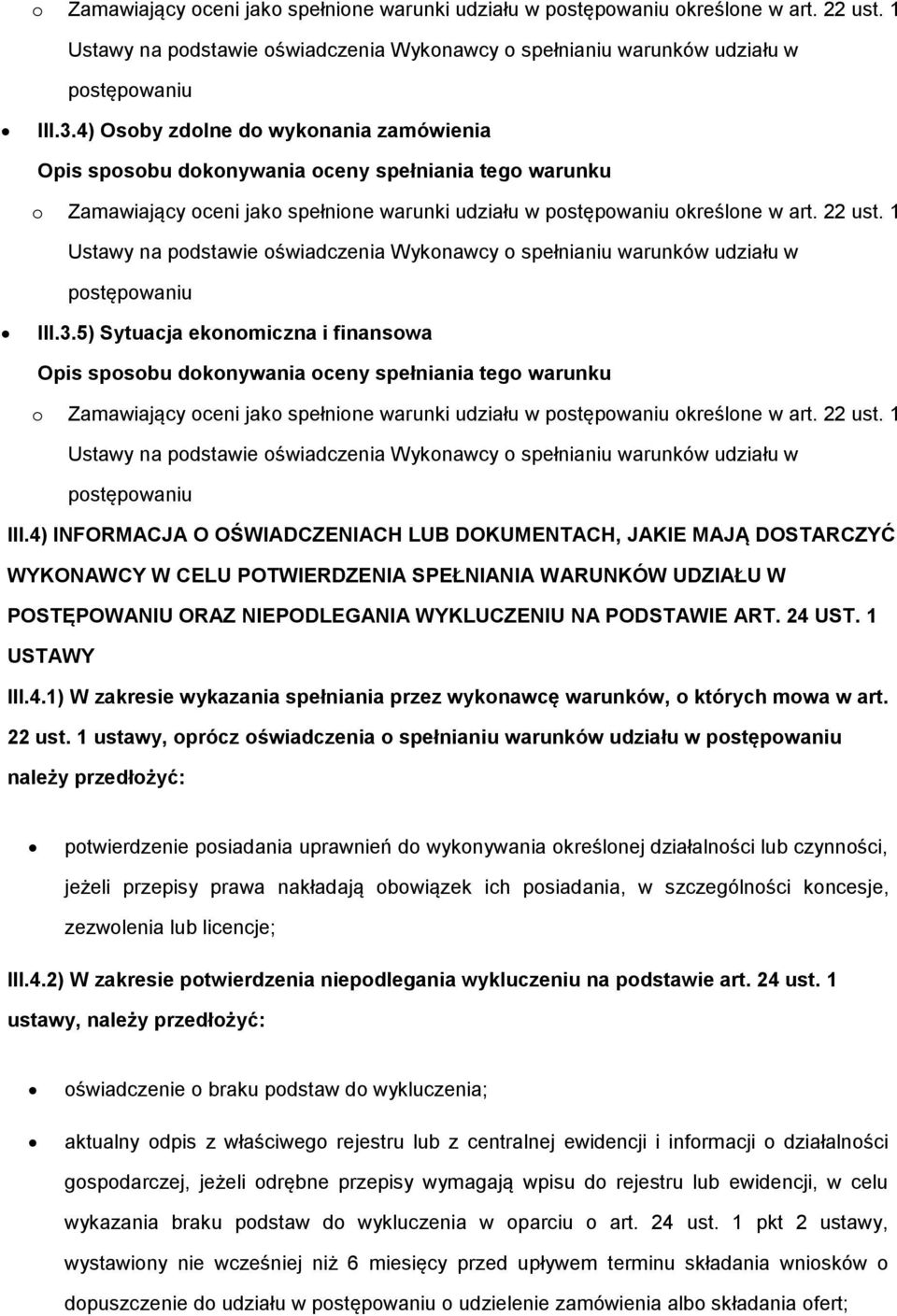 3.5) Sytuacja ekonomiczna i finansowa o Zamawiający oceni jako spełnione warunki udziału w określone w art.