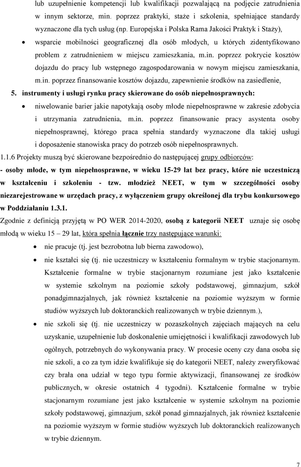 poprzez pokrycie kosztów dojazdu do pracy lub wstępnego zagospodarowania w nowym miejscu zamieszkania, m.in. poprzez finansowanie kosztów dojazdu, zapewnienie środków na zasiedlenie, 5.