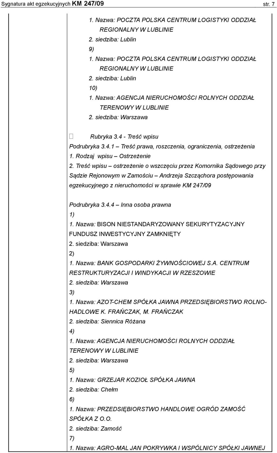 4 - Treść wpisu Podrubryka 3.4.1 Treść prawa, roszczenia, ograniczenia, ostrzeżenia 1. Rodzaj wpisu Ostrzeżenie 2.