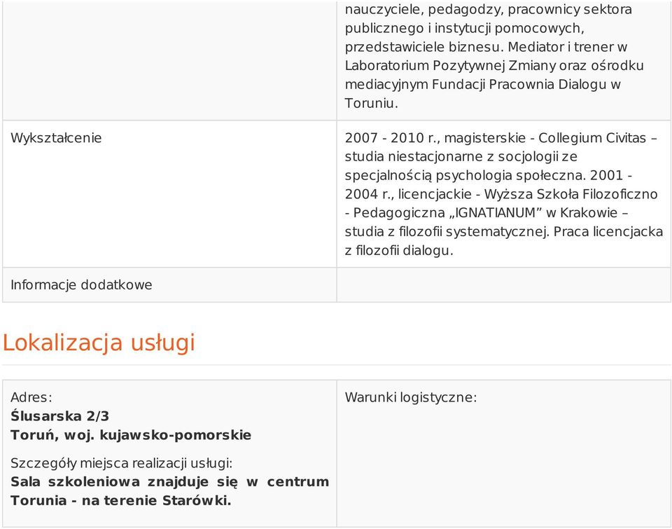 , magisterskie - Collegium Civitas studia niestacjonarne z socjologii ze specjalnością psychologia społeczna. 2001-2004 r.