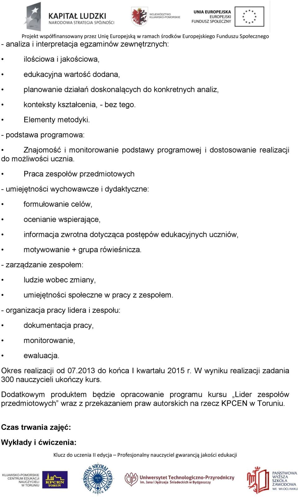 Praca zespołów przedmiotowych - umiejętności wychowawcze i dydaktyczne: formułowanie celów, ocenianie wspierające, informacja zwrotna dotycząca postępów edukacyjnych uczniów, motywowanie + grupa