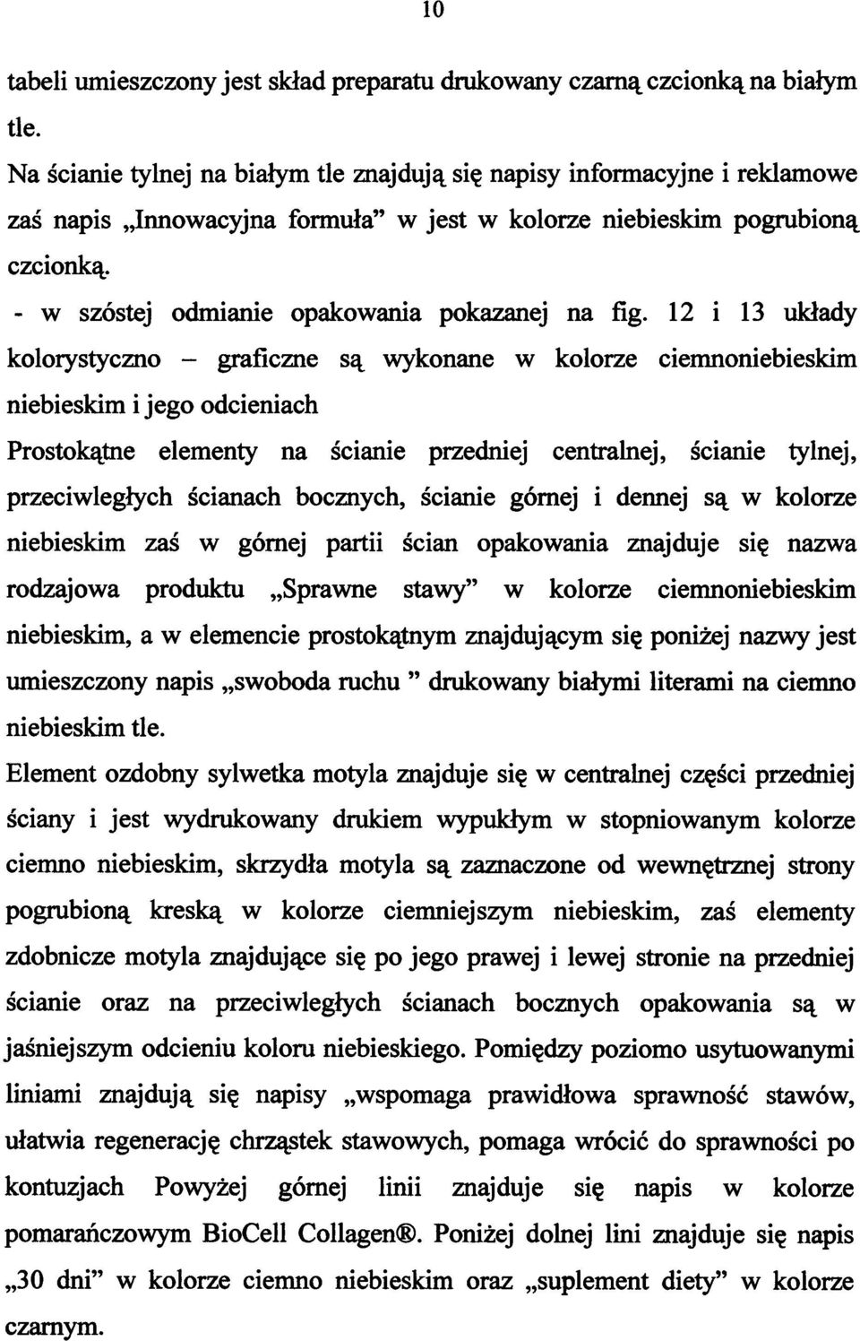 - w szóstej odmianie opakowania pokazanej na fig.