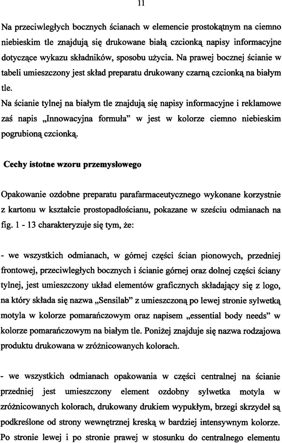 Na ścianie tylnej na białym tle znajdują się napisy informacyjne i reklamowe zaś napis Innowacyjna formuła w jest w kolorze ciemno niebieskim pogrubioną czcionką.