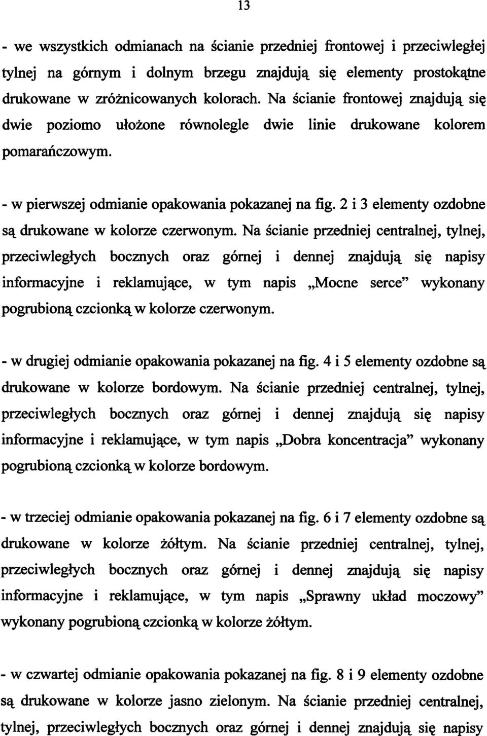 2 i 3 elementy ozdobne są drukowane w kolorze czerwonym.