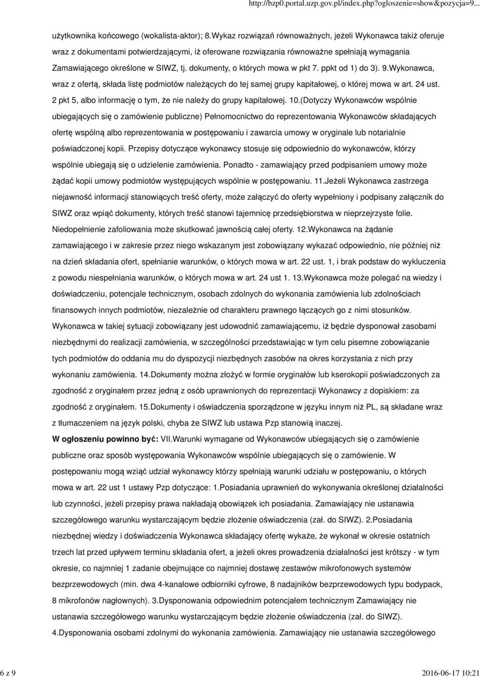 dokumenty, o których mowa w pkt 7. ppkt od 1) do 3). 9.Wykonawca, wraz z ofertą, składa listę podmiotów należących do tej samej grupy kapitałowej, o której mowa w art. 24 ust.