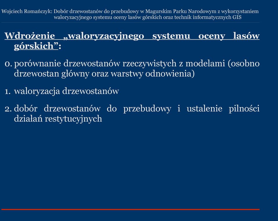 drzewostan główny oraz warstwy odnowienia) 1.