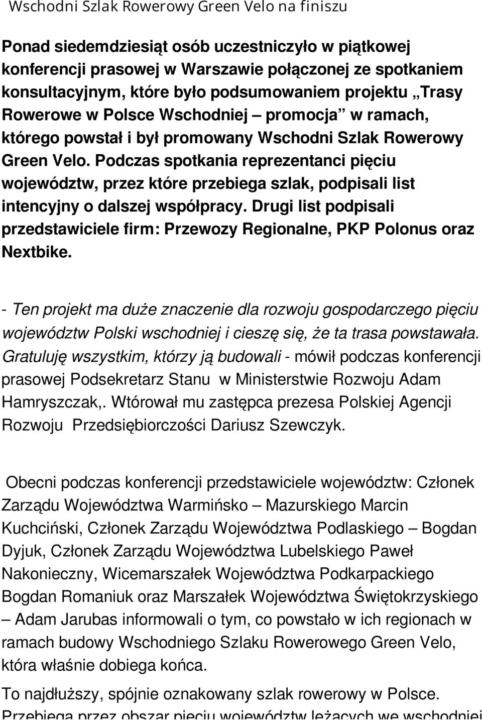 Podczas spotkania reprezentanci pięciu województw, przez które przebiega szlak, podpisali list intencyjny o dalszej współpracy.