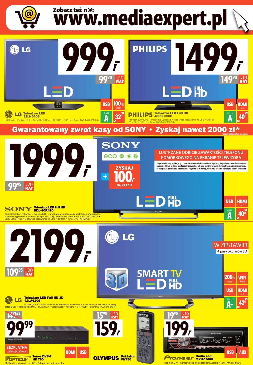 000:1 Incredible Surround Możliwość nagrywania na Wejście PC CI+ 100 Hz Tuner DVB-T/C (MPEG-4) Gwarantowany zwrot kasy od SONY Zyskaj nawet 2000 zł* 1999, 99 95 x20 + ZYSKJ 100, N KRCIE 2 40"