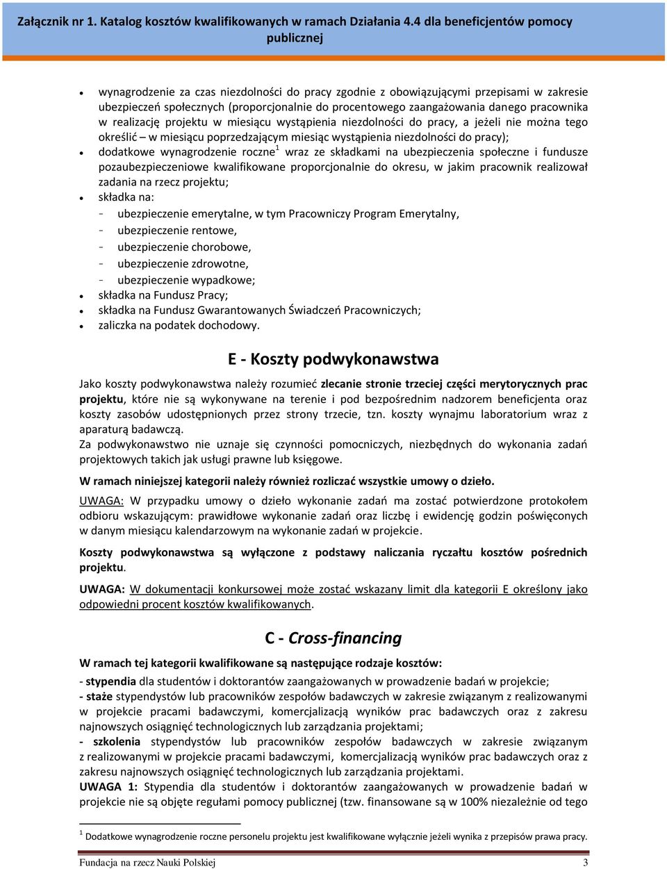 składkami na ubezpieczenia społeczne i fundusze pozaubezpieczeniowe kwalifikowane proporcjonalnie do okresu, w jakim pracownik realizował zadania na rzecz projektu; składka na: - ubezpieczenie