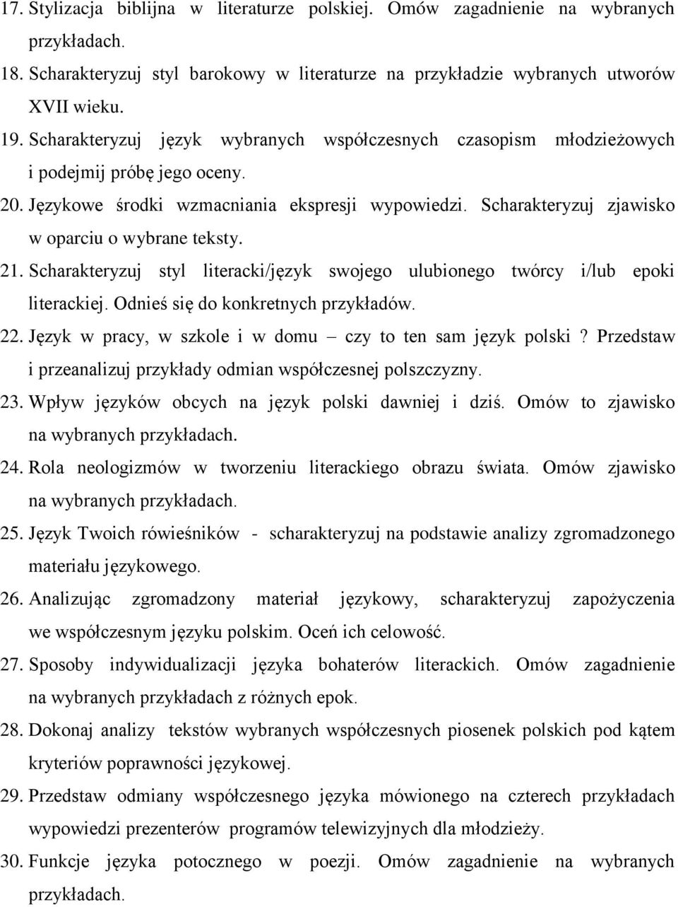 Scharakteryzuj zjawisko w oparciu o wybrane teksty. 21. Scharakteryzuj styl literacki/język swojego ulubionego twórcy i/lub epoki literackiej. Odnieś się do konkretnych przykładów. 22.