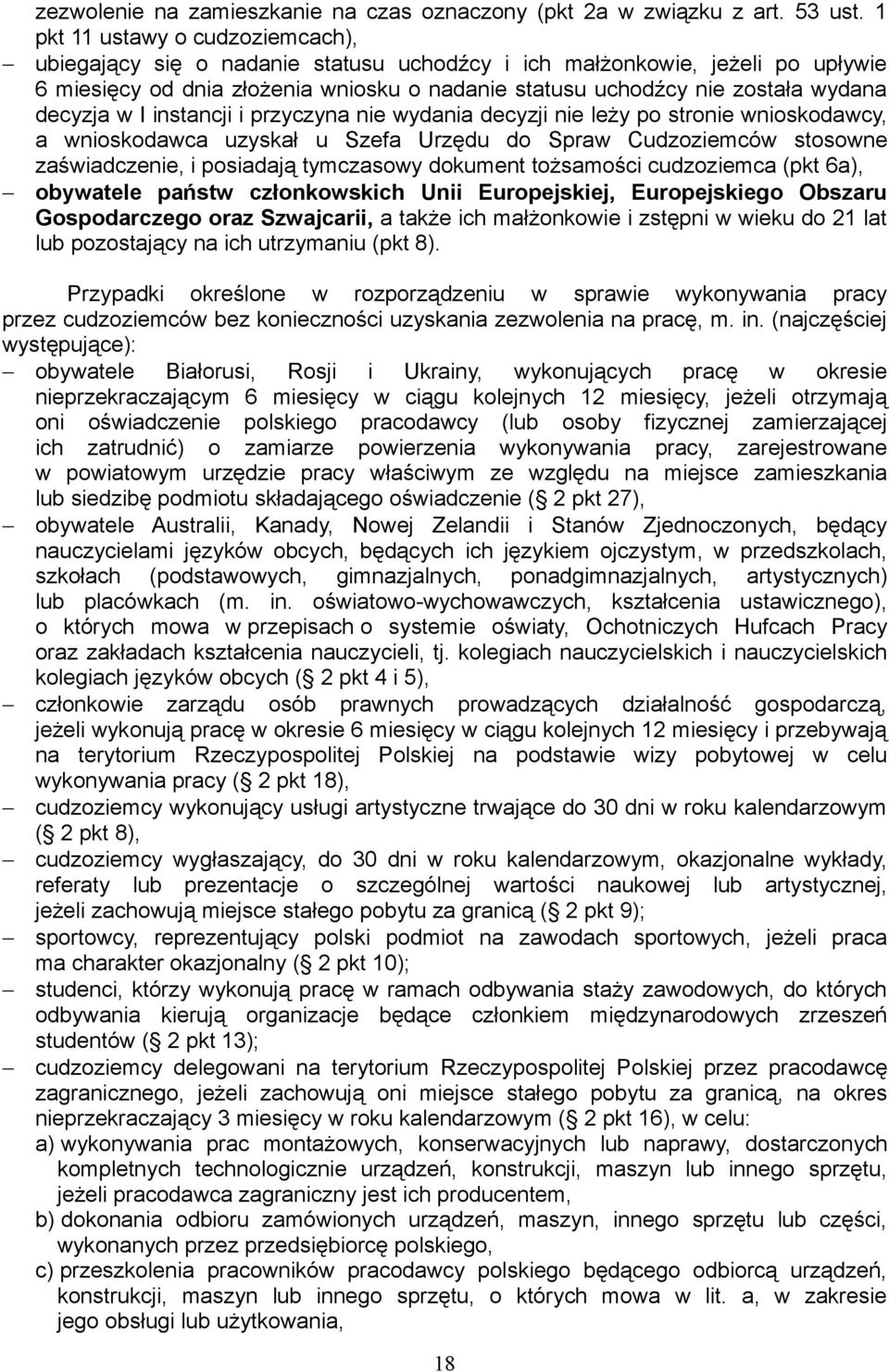 decyzja w I instancji i przyczyna nie wydania decyzji nie leży po stronie wnioskodawcy, a wnioskodawca uzyskał u Szefa Urzędu do Spraw Cudzoziemców stosowne zaświadczenie, i posiadają tymczasowy