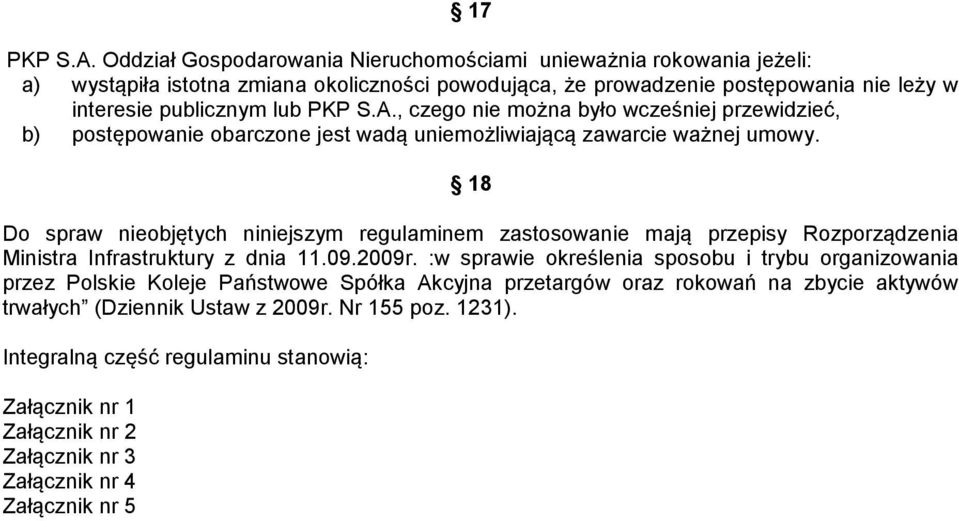 A., czego nie można było wcześniej przewidzieć, b) postępowanie obarczone jest wadą uniemożliwiającą zawarcie ważnej umowy.