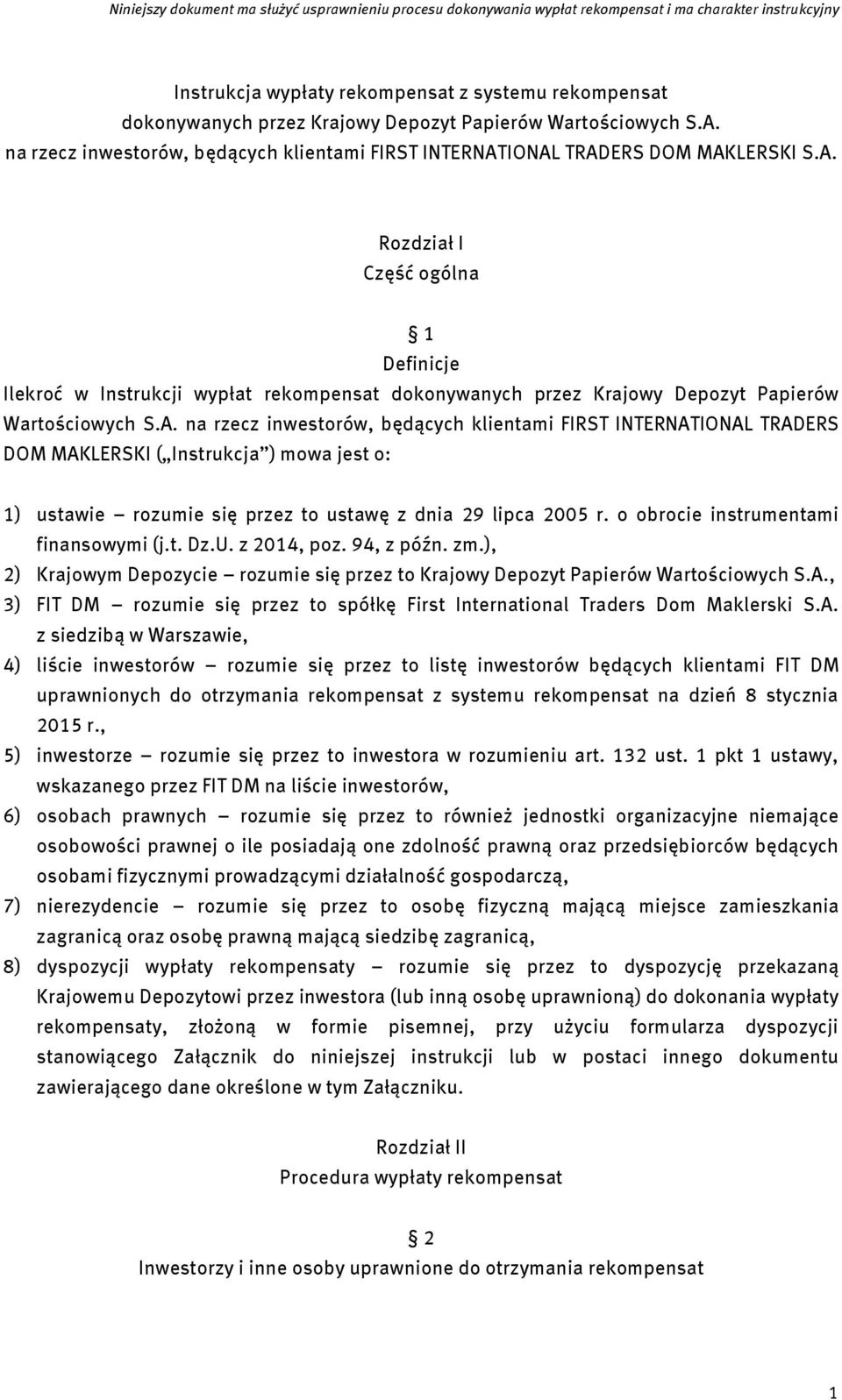A. na rzecz inwestorów, będących klientami FIRST INTERNATIONAL TRADERS DOM MAKLERSKI ( Instrukcja ) mowa jest o: 1) ustawie rozumie się przez to ustawę z dnia 29 lipca 2005 r.