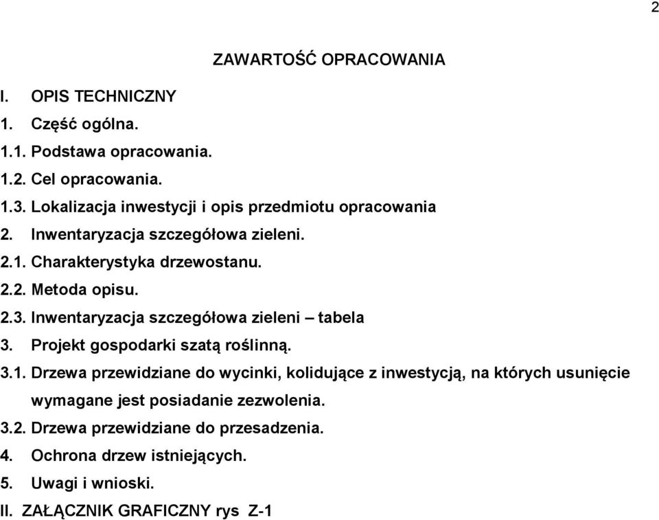 Inwentaryzacja szczegółowa zieleni tabela 3. Projekt gospodarki szatą roślinną. 3.1.