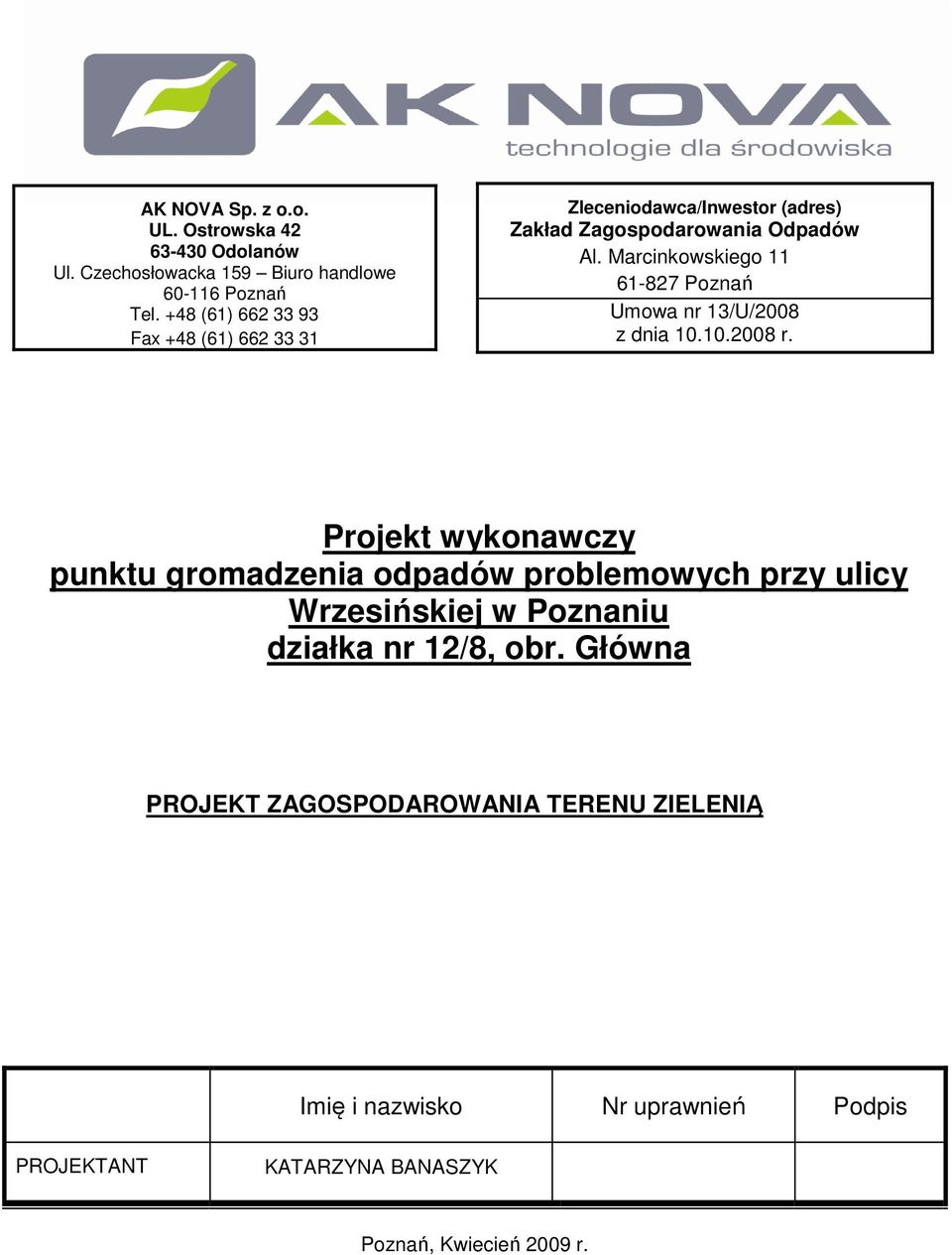 Marcinkowskiego 11 61-827 Poznań Umowa nr 13/U/2008 z dnia 10.10.2008 r.